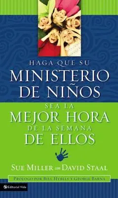 Haga Que Su Ministerio de Nios Sea La Mejor Hora de la Semana de Ellos = Uczyń swoją posługę dla dzieci najlepszą godziną w tygodniu każdego dziecka - Haga Que Su Ministerio de Nios Sea La Mejor Hora de la Semana de Ellos = Making Your Children's Ministry the Best Hour of Every Kid's Week