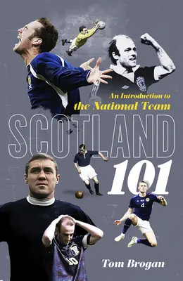 Szkocja 101: wprowadzenie do reprezentacji narodowej - Scotland 101: An Introduction to the National Team