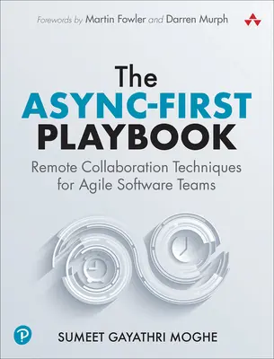 The Async-First Playbook: Techniki zdalnej współpracy dla zwinnych zespołów programistycznych - The Async-First Playbook: Remote Collaboration Techniques for Agile Software Teams