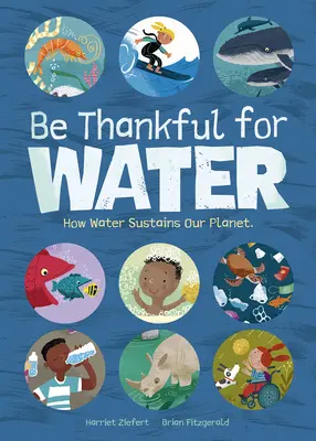 Bądź wdzięczny za wodę: Jak woda podtrzymuje naszą planetę - Be Thankful for Water: How Water Sustains Our Planet