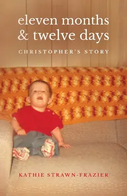 Jedenaście miesięcy i dwanaście dni: Historia Christophera - Eleven Months & Twelve Days: Christopher's Story