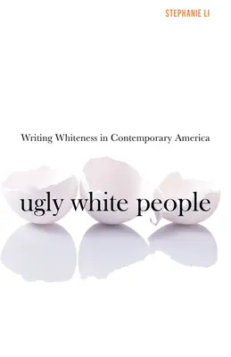 Brzydcy biali ludzie: Pisanie o białości we współczesnej Ameryce - Ugly White People: Writing Whiteness in Contemporary America