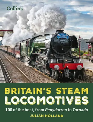 Brytyjskie lokomotywy parowe: 100 najlepszych, od Penydarren do Tornado - Britain's Steam Locomotives: 100 of the Best, from Penydarren to Tornado