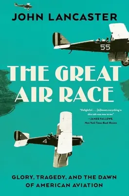 Wielki wyścig powietrzny: chwała, tragedia i świt amerykańskiego lotnictwa - The Great Air Race: Glory, Tragedy, and the Dawn of American Aviation