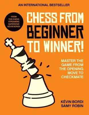 Szachy od początkującego do zwycięzcy! Opanuj grę od ruchu otwierającego do szach mat - Chess from Beginner to Winner!: Master the Game from the Opening Move to Checkmate