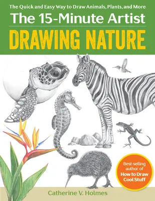 Rysowanie natury - szybki i łatwy sposób na rysowanie zwierząt, roślin i nie tylko - Drawing Nature - The Quick and Easy Way to Draw Animals, Plants, and More