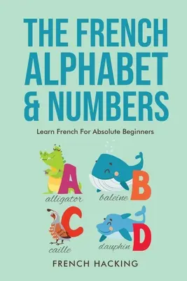 Francuski alfabet i liczby - nauka francuskiego dla początkujących - The French Alphabet & Numbers - Learn French for Absolute Beginners