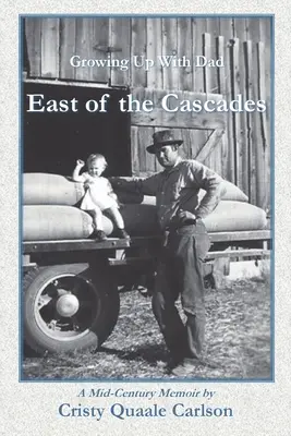 Na wschód od kaskad: Dorastanie z tatą, wspomnienia z połowy wieku - East of the Cascades: Growing Up With Dad, A Mid-Century Memoir