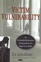 Podatność ofiary - egzystencjalno-humanistyczna interpretacja pojedynczego studium przypadku - Victim Vulnerability - An Existential-Humanistic Interpretation of a Single Case Study