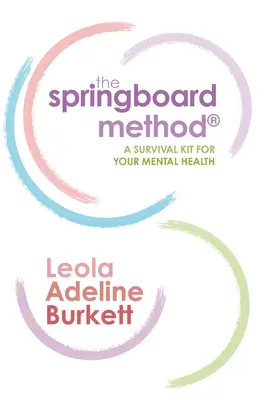 Metoda Springboard: Zestaw przetrwania dla zdrowia psychicznego - The Springboard Method: A Survival Kit for Your Mental Health