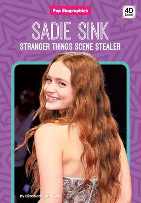 Sadie Sink: Stranger Things Scene Stealer: Złodziejka scen ze Stranger Things - Sadie Sink: Stranger Things Scene Stealer: Stranger Things Scene Stealer