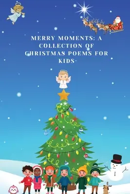 Wesołe chwile: Kolekcja świątecznych wierszy dla dzieci - Merry Moments: A Collection of Christmas Poems for Kids