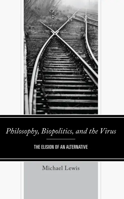 Filozofia, biopolityka i wirus: The Elision of an Alternative - Philosophy, Biopolitics, and the Virus: The Elision of an Alternative