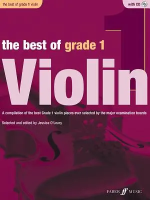 The Best of Grade 1 Violin: A Compilation of the Best Ever Grade 1 Violin Pieces Ever Selected by the Major Examination Boards, Książka i CD - The Best of Grade 1 Violin: A Compilation of the Best Ever Grade 1 Violin Pieces Ever Selected by the Major Examination Boards, Book & CD