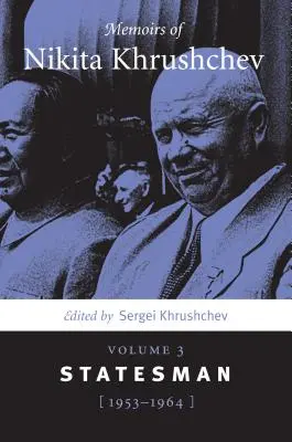 Wspomnienia Nikity Chruszczowa: Tom 3: Mąż stanu, 1953-1964 - Memoirs of Nikita Khrushchev: Volume 3: Statesman, 1953-1964