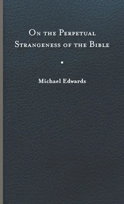 O wiecznej dziwności Biblii - On the Perpetual Strangeness of the Bible