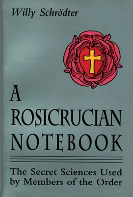 Notatnik różokrzyżowców: Tajne nauki używane przez członków zakonu - A Rosicrucian Notebook: The Secret Sciences Used by Members of the Order