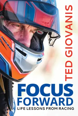 Skup się do przodu: Lekcje życia z wyścigów - Focus Forward: Life Lessons from Racing