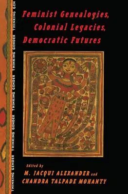Feministyczne genealogie, kolonialne dziedzictwo, demokratyczna przyszłość - Feminist Genealogies, Colonial Legacies, Democratic Futures