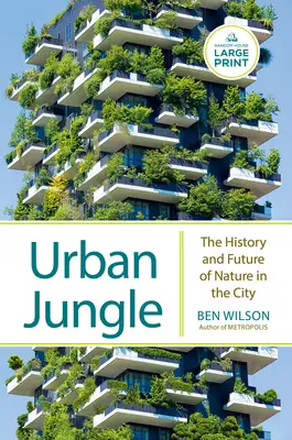 Miejska dżungla: Historia i przyszłość natury w mieście - Urban Jungle: The History and Future of Nature in the City