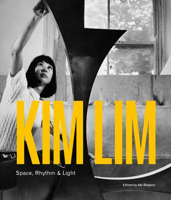 Kim Lim: Przestrzeń, rytm i światło - Kim Lim: Space, Rhythm & Light