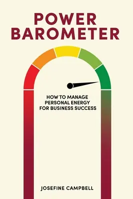 Barometr mocy: jak zarządzać energią osobistą, aby odnieść sukces w biznesie - Power Barometer: How to Manage Personal Energy for Business Success