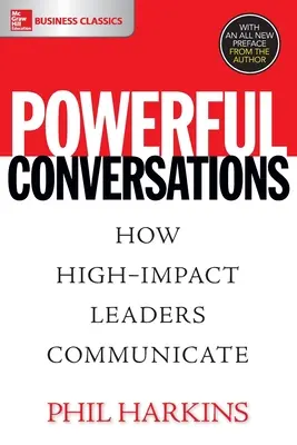 Potężne rozmowy: Jak komunikują się liderzy o dużym wpływie - Powerful Conversations: How High Impact Leaders Communicate