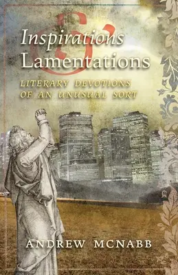 Inspiracje i lamentacje: Literackie nabożeństwa niezwykłego rodzaju - Inspirations & Lamentations: Literary Devotions of an Unusual Sort