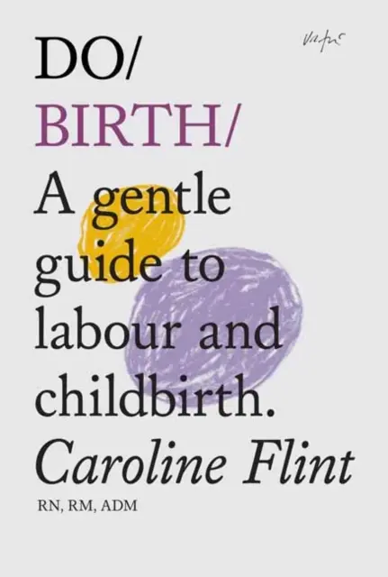 Do Birth - Delikatny przewodnik po pracy i porodzie - Do Birth - A Gentle Guide to Labour and Childbirth