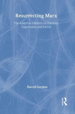 Wskrzeszając Marksa: Analityczni marksiści o wyzysku, wolności i sprawiedliwości - Resurrecting Marx: Analytical Marxists on Exploitation, Freedom and Justice