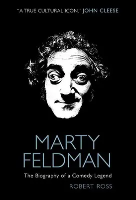 Marty Feldman: Biografia legendy komedii - Marty Feldman: The Biography of a Comedy Legend