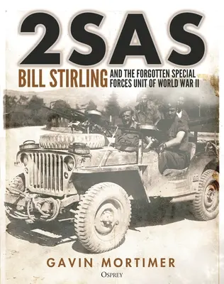 2sas: Bill Stirling i zapomniana jednostka sił specjalnych z czasów II wojny światowej - 2sas: Bill Stirling and the Forgotten Special Forces Unit of World War II