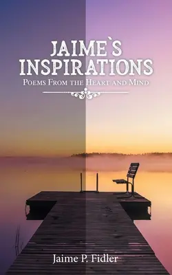 Inspiracje Jaime: Wiersze z serca i umysłu - Jaime's Inspirations: Poems From the Heart and Mind