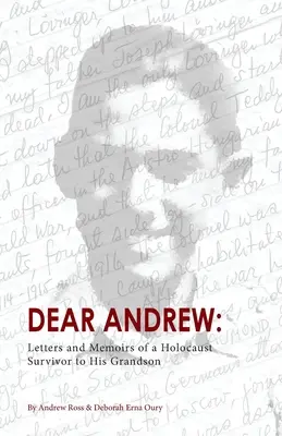 Drogi Andrew: Listy i wspomnienia ocalałego z Holokaustu do wnuka - Dear Andrew: Letters and Memoirs of a Holocaust Survivor to His Grandson