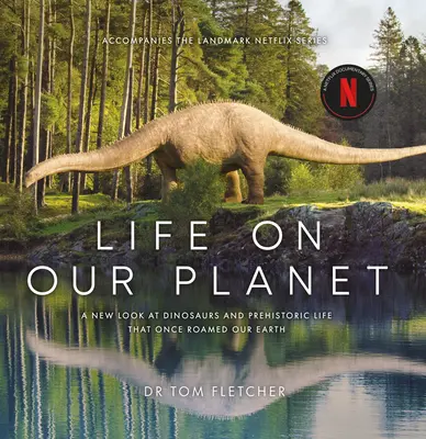 Życie na naszej planecie: Oszałamiająca ponowna analiza prehistorycznego życia na Ziemi - Life on Our Planet: A Stunning Re-Examination of Prehistoric Life on Earth