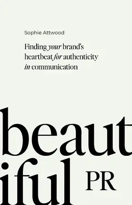 Piękny PR: Znalezienie bicia serca marki dla autentyczności w komunikacji - Beautiful PR: Finding Your Brand's Heartbeat for Authenticity in Communication