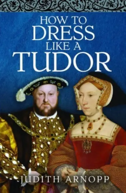 Jak ubierać się jak Tudor - How to Dress Like a Tudor