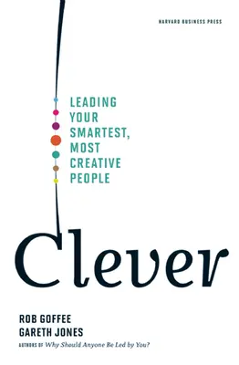 Clever: Przewodzenie najmądrzejszym, najbardziej kreatywnym ludziom - Clever: Leading Your Smartest, Most Creative People