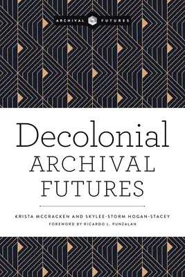 Dekolonialne archiwalne przyszłości - Decolonial Archival Futures