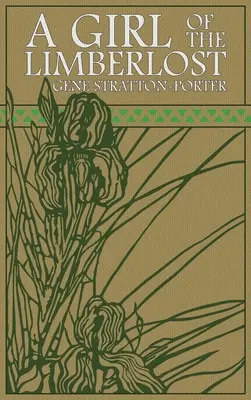 A Girl of the Limberlost: Oryginalne wydanie z 1909 roku - A Girl of the Limberlost: The Original 1909 Edition