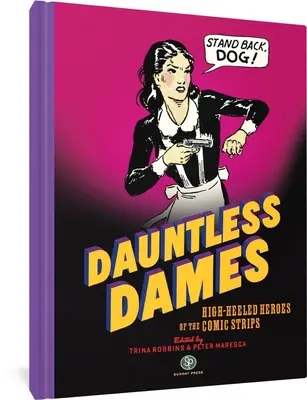 Dauntless Dames: Bohaterki komiksów na wysokich obcasach - Dauntless Dames: High-Heeled Heroes of the Comic Strips