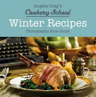 Szkoła gotowania Angeli Gray: Przepisy na zimę - Angela Gray's Cookery School: Winter Recipes