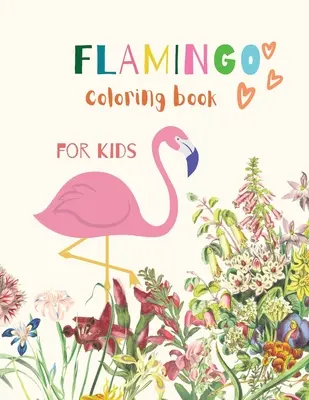Kolorowanka z flamingami dla dzieci: Flamingo Coloring Book for Kids: Magiczna kolorowanka dla dziewczynek, chłopców i każdego, kto kocha flamingi 20 unikalnych stron - Flamingo Coloring Book for Kids: Flamingo Coloring Book for Kids: Magical Coloring Book for Girls, Boys, and Anyone Who Loves Flamingos 20 unique page