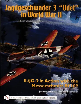 Jagdgeschwader 3 Udet” w II wojnie światowej: II./JG 3 w akcji z Messerschmittem Bf 109” - Jagdgeschwader 3 Udet