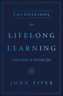 Podstawy uczenia się przez całe życie: Edukacja w poważnej radości - Foundations for Lifelong Learning: Education in Serious Joy