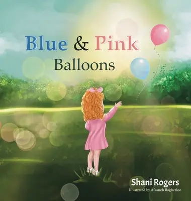 Niebieskie i różowe balony: Podróż dziecka przez radość, stratę i uzdrowienie - Blue and Pink Balloons: A Child's Journey through Joy, Loss, and Healing