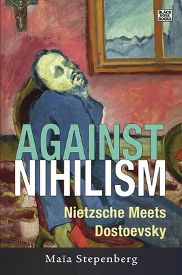 Przeciw nihilizmowi: Nietzsche spotyka Dostojewskiego - Against Nihilism: Nietzsche meets Dostoevsky