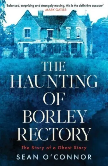 Nawiedzenie Borley Rectory - historia opowieści o duchach - Haunting of Borley Rectory - The Story of a Ghost Story