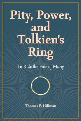 Litość, władza i pierścień Tolkiena: rządzić losem wielu - Pity, Power, and Tolkien's Ring: To Rule the Fate of Many