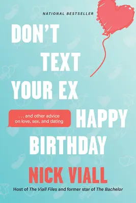 Don't Text Your Ex Happy Birthday: I inne porady dotyczące miłości, seksu i randek - Don't Text Your Ex Happy Birthday: And Other Advice on Love, Sex, and Dating